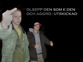 Olsepp, Den Som E Den & Aggro - Utskickad